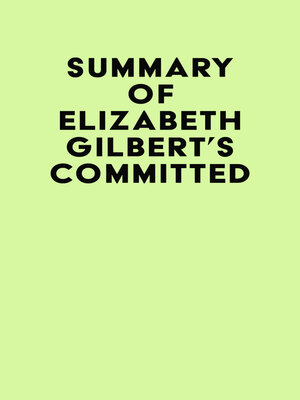 cover image of Summary of Elizabeth Gilbert's Committed